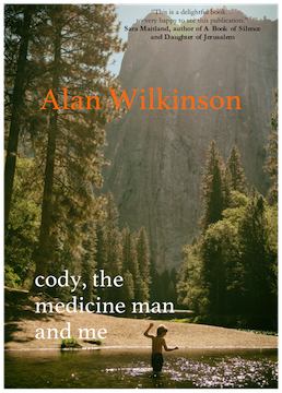 Cody, the medicine man and me by Alan Wilkinson